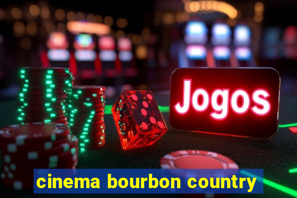 cinema bourbon country